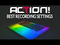 Mirillis Action! - Best Recording Settings 2018
