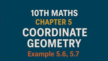 10th Maths TN State Board Chapter 5- Coordinate Geometry Example 5.6, 5.7