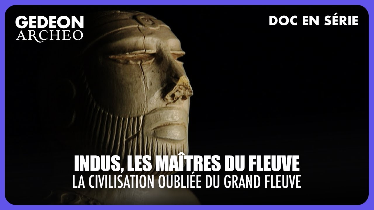 CIVILISATIONS – Indus : Les maîtres du fleuve, mystères d’un monde disparu | DOC COMPLET
