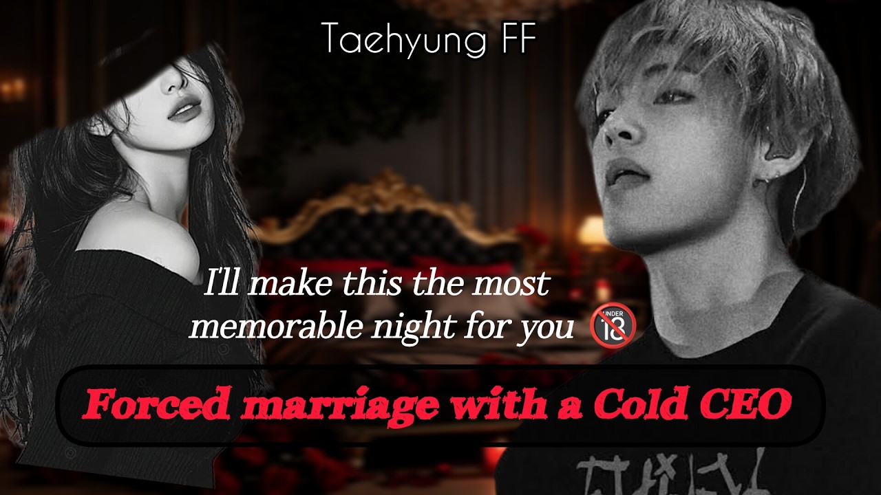 Forced marriage with a Cold CEO 🔞| Taehyung FF| #taehyungff #btsv #taehyung #ff #viral #darkromance