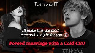 Forced marriage with a Cold CEO 🔞| Taehyung FF| #taehyungff #btsv #taehyung #ff #viral #darkromance