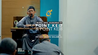 [FULL] Point Ke-7 - 8 - Mujmal Ushul Ahlissunnah #05 - Ust Badru Salam, Lc