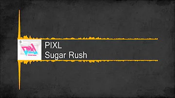 [Electro] PIXL - Sugar Rush