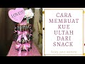 CARA MEMBUAT KUE ULTAH DARI SNACK