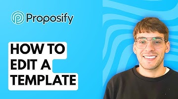 How to Edit a Proposify Template [2025 Guide]