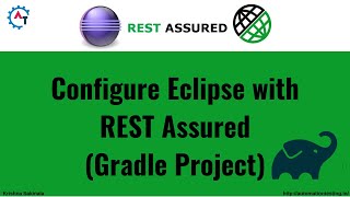Celebrity 4. API Testing | RestAssured | How to Configure Rest Assured Gradle Project in Eclipse Wealth