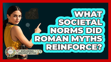 What Societal Norms Did Roman Myths Reinforce?