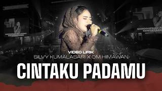 CINTAKU PADAMU (Video Lirik) -  SILVY KUMALASARI | Cintaku padamu takkan berubah walau ditelan waktu
