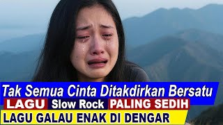 Tak Semua Cinta Ditakdirkan Bersatu Lagu Slow Rock Sedih Tentang Cinta Yang Tak Terbalas Lagu Galau