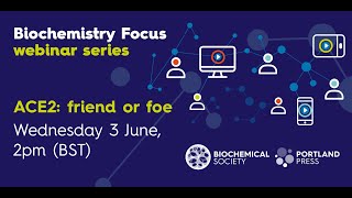 Biochemistry Focus webinar – ACE2: friend or foe
