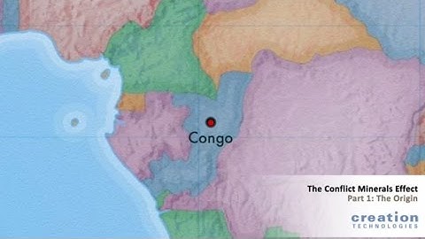 The Conflict Minerals Effect Video Series: Part 1- The Origin