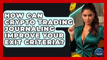 How Can Crypto Trading Journaling Improve Your Exit Criteria? - Crypto Trading Strategists