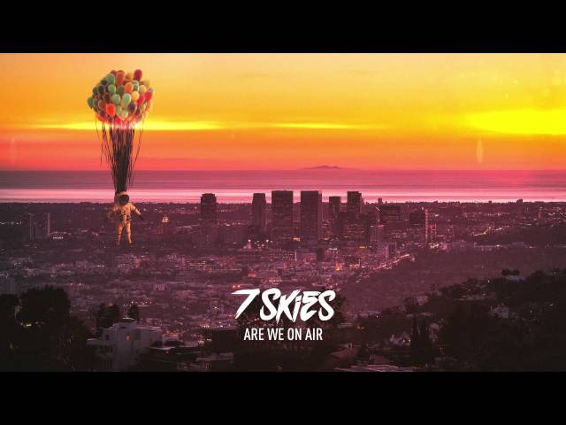 7 Skies - Are We On Air