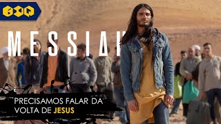 MESSIAH | Precisamos falar da volta de Jesus