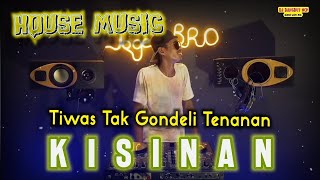 DJ Kisinan _ Tiwas Tak Gondeli Tenannan [House Music]