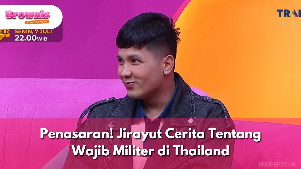 Penasaran! Jirayut Cerita Tentang Wajib Militer di Thailand  - BROWNIS (3/7/25) P2