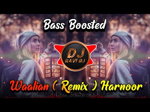waalian---harnoor-remix-(-bass-boosted-)-tere-nalo-chaliye-hasin-koi-na-|-punjabi-song-|-dj-ravi-rj