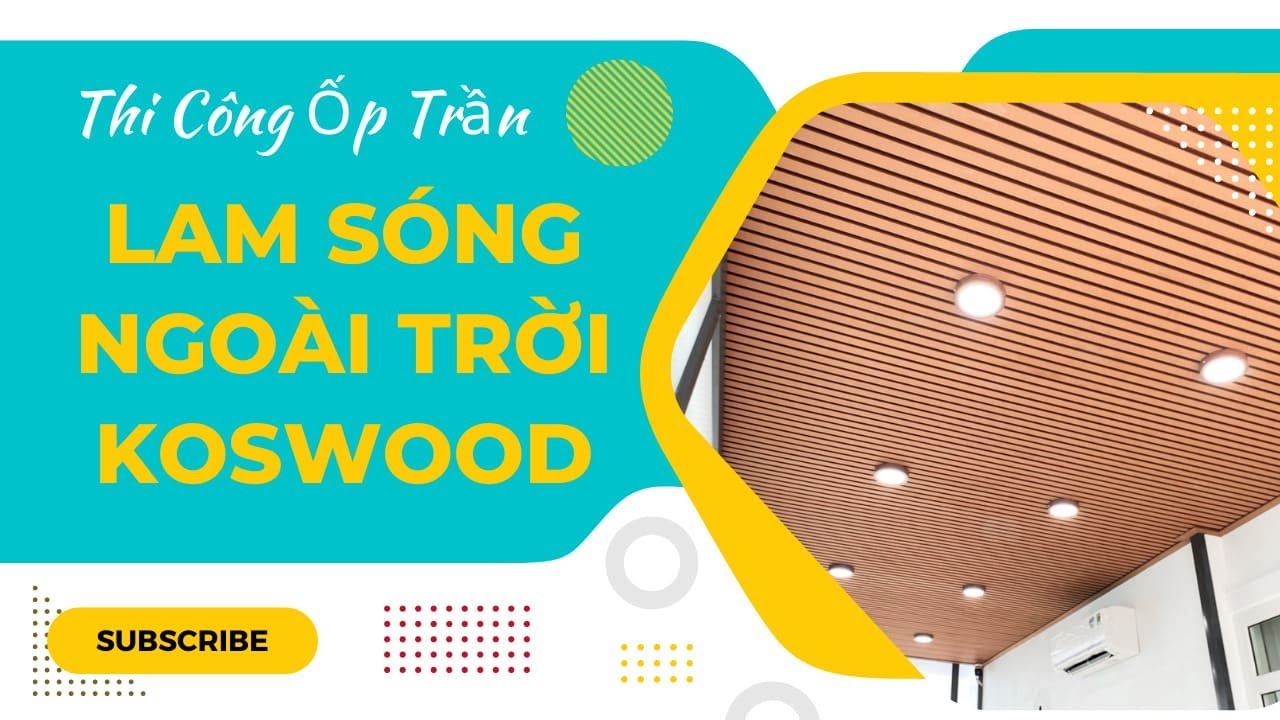 Thi Công Ốp Trần Lam Sóng Gỗ Nhựa Ngoài Trời Koswood... - youtube