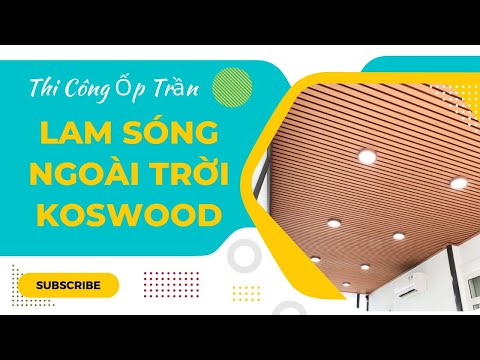 Video Thi Công Ốp Trần Lam Sóng Gỗ Nhựa Ngoài Trời Koswood... - youtube