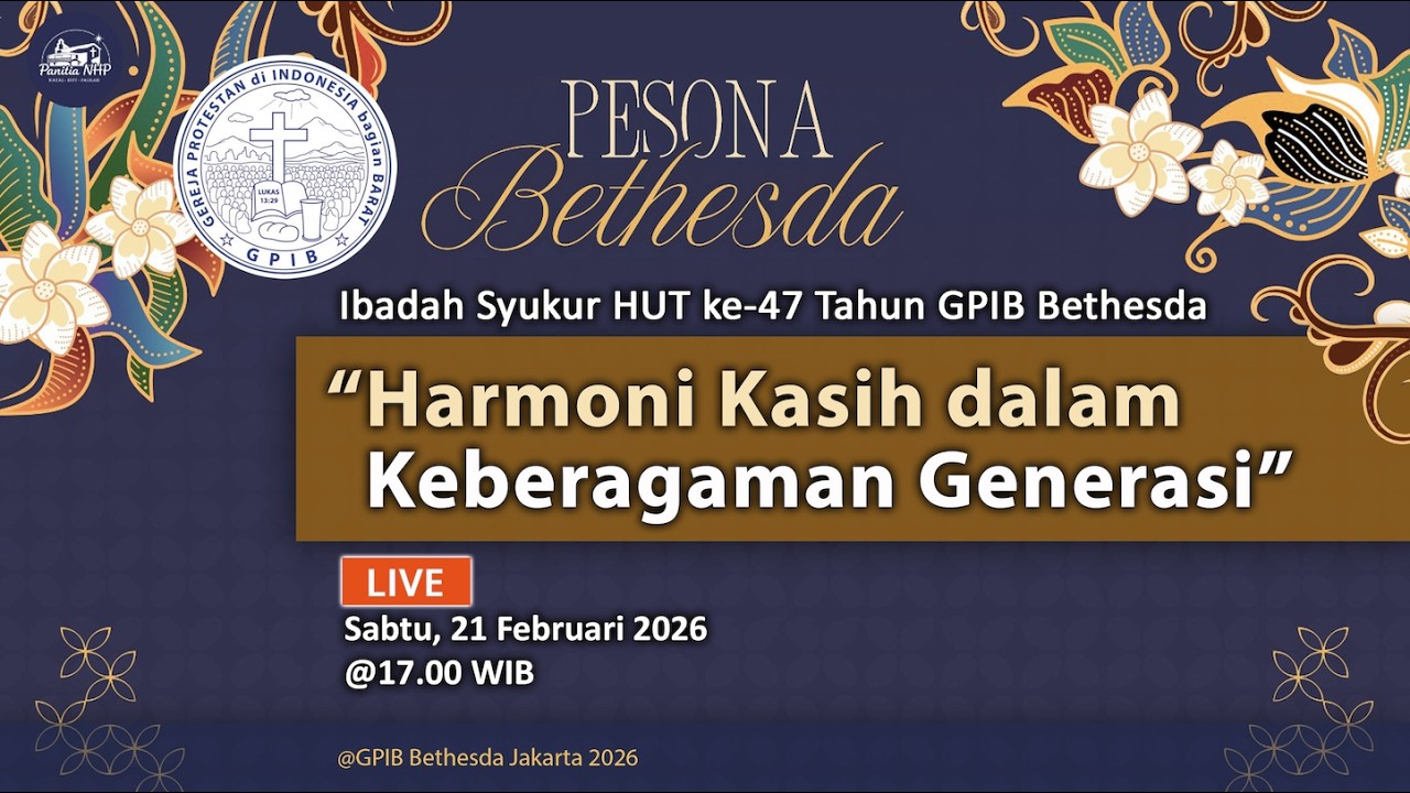 Ibadah Syukur HUT ke-47 Tahun GPIB Bethesda (21 Februari 2026)