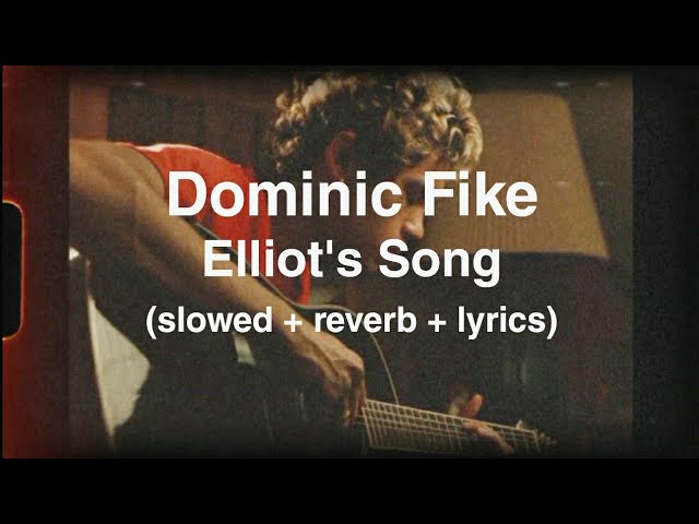 Dominic Fike - Elliot's Song (slowed + reverb + lyrics)