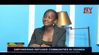  Empowering refugee communities in Uganda|MORNING AT NTV 