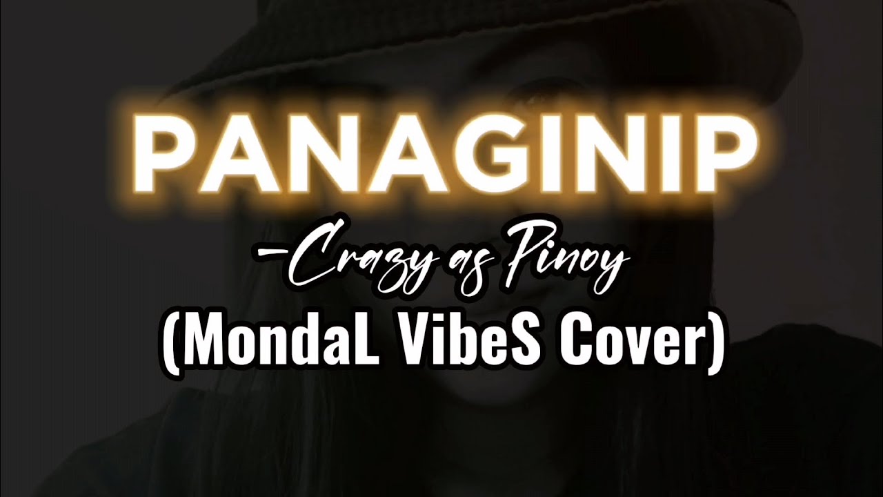 PANAGINIP-Crazy as Pinoy (MondaL VibeS Cover)