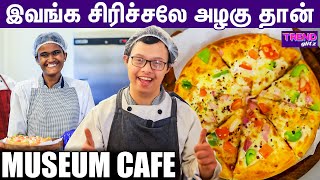 Profit-காக நாங்க Café நடத்தல..! 🥰 | MUSEUM CAFE BY DIFFERENTLY ABLED PEOPLE