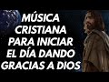 Música Cristiana Para Sentir La Presencia de Dios - Hermosas Alabanzas Cristianas De Adoracion 2022