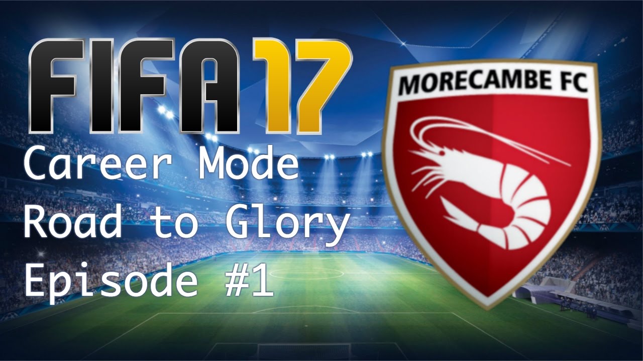 THE BEGINNING! #1 Road To Glory Morecambe FC FIFA 17 Career Mode