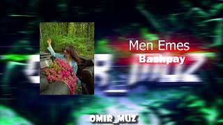 Мен Емес - Men Emes - Bashpay