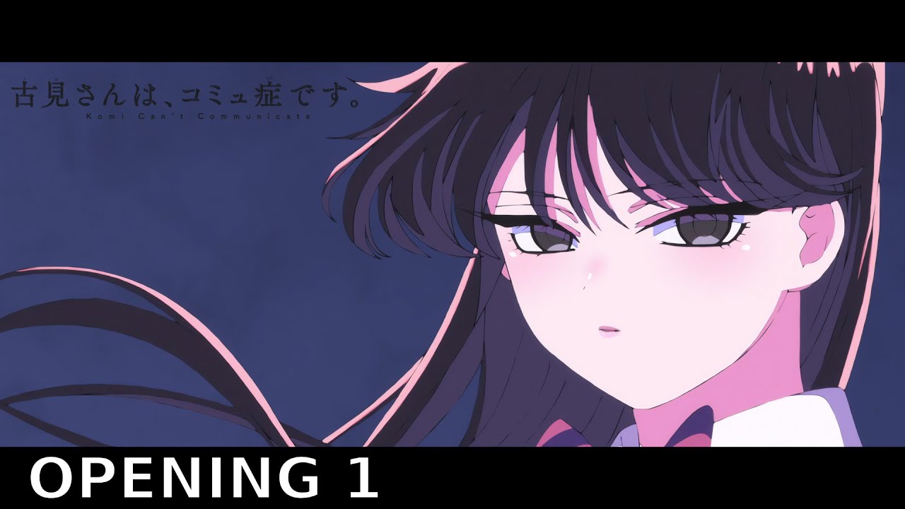 Komi Can't Communicate || Opening 1 ||『Cinderella』|| 4K UHD ...