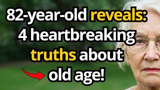 82-Year-Old Woman Reveals: These 4 Things About Old Age Will Break Your Heart!