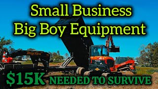 Small Business Owner Needs To Make A Minimum Of $15,000 Per Month To SURVIVE | Skidsteer | Excavator