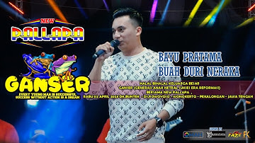BUAH DURI NERAKA-BAYU PRATAMA (NEW PALLAPA LIVE GANSER BUNTEK WONOKERTO PEKALONGAN 2025)