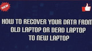 How to Recover Data from Old or Dead Laptop to New Laptop. #DataRecover #Old Laptop #Dead Laptop