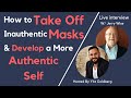 How to Take off Inauthentic Masks and Develop a more Authentic Self