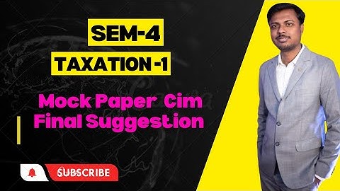 Sem-4 || Taxation-1 || Mock Paper  cum Final Suggestion || CU Exam  -2023