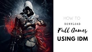 How to Download Full Pc Games using IDM