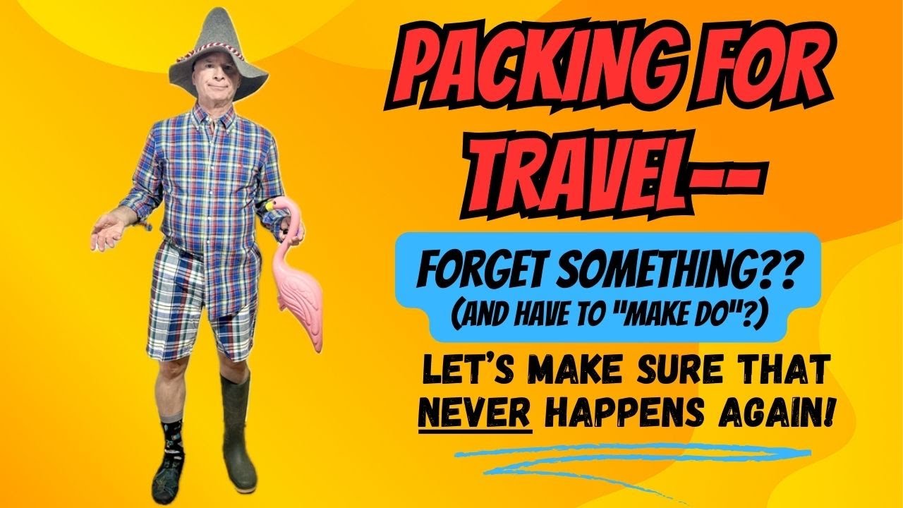 Packing for Travel--What did you Forget?? How to make sure you bring ...