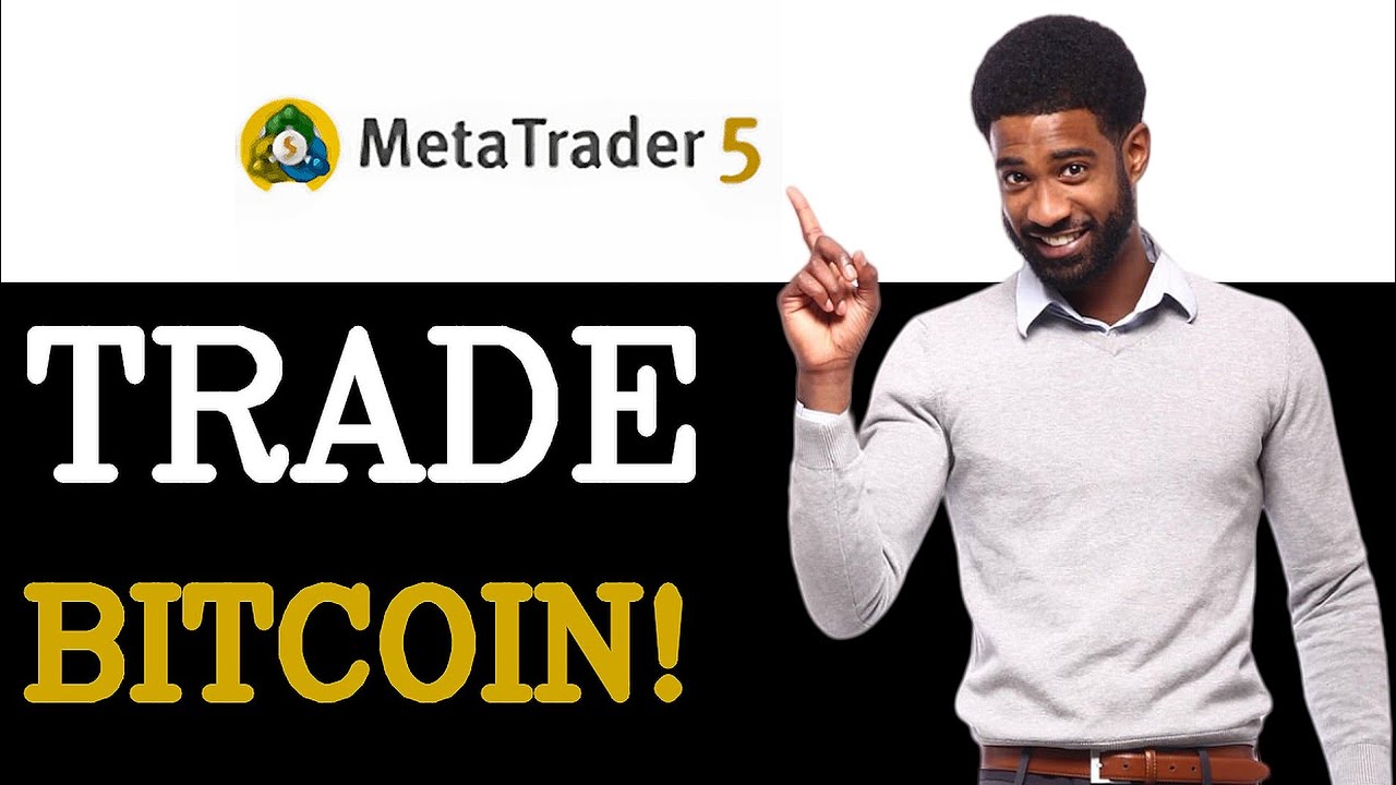 How To Trade Bitcoin On Metatrader 5 (2025) - YouTube