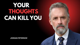YOUR THOUGHTS CAN KILL YOU || BEST NOTIVATIONAL SPEECH BY JORDAN PETERSON