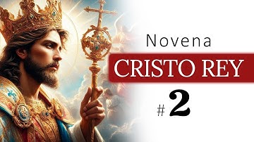 Novena a Cristo Rey: Viva Cristo Rey - ✅ Día 2