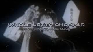 Whole Lotta Choppas - Sada Baby ft. Nicki Minaj [slowed n reverb]