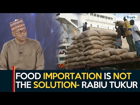 Importation of food will not solve our problem, Rabiu Tukur opposes policy | Daily Politics