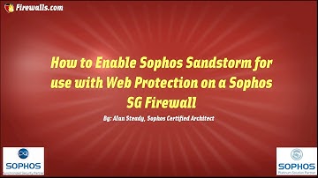 Sophos Essentials: How to Enable Sandstorm for Use in Web Protection