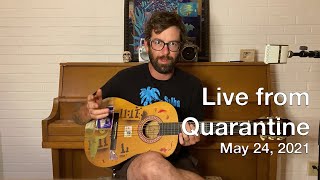 Video thumbnail of "Live From Quarantine - May 24"