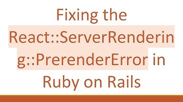 Fixing the React::ServerRendering::PrerenderError in Ruby on Rails