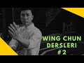 Wing Chun Dersi 2