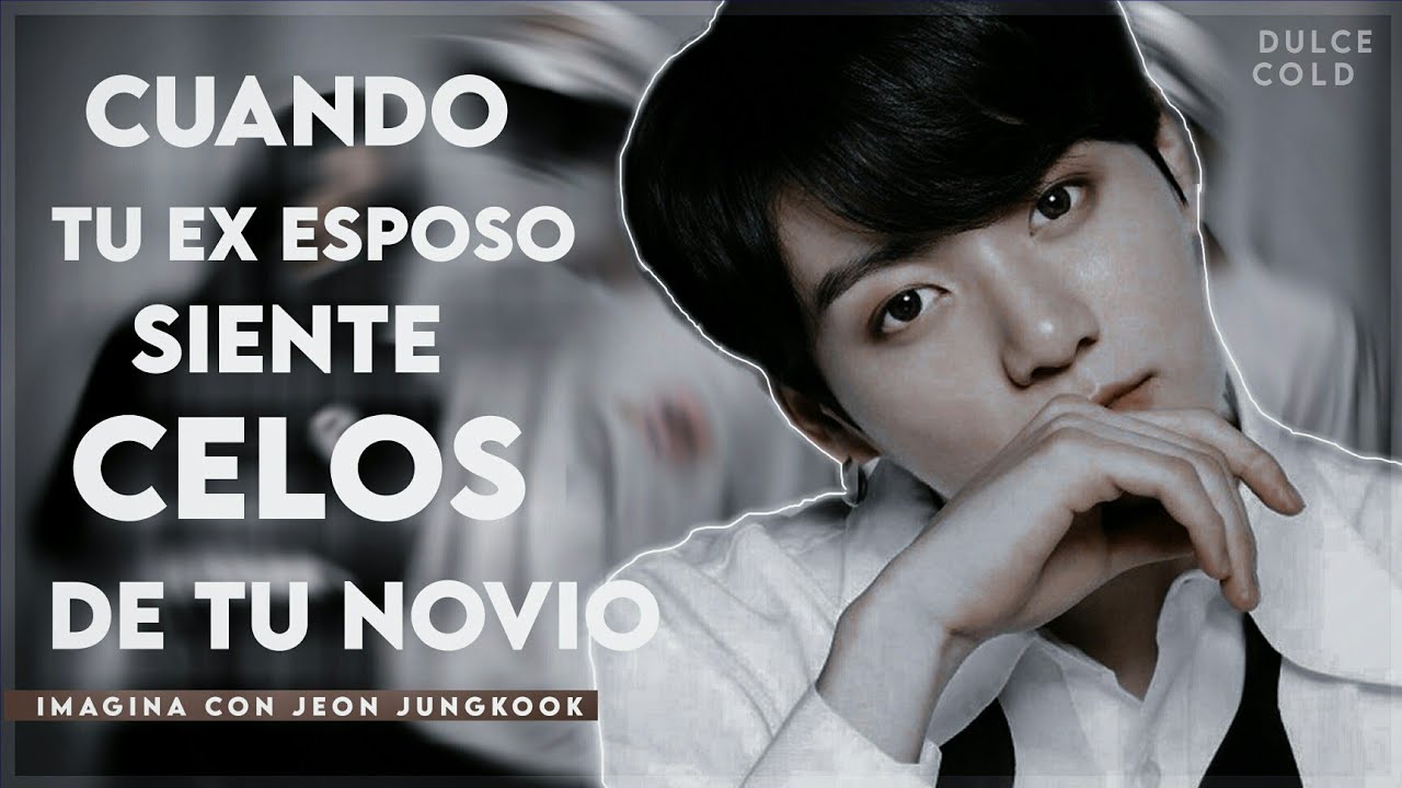 ❝Cuando tu ex esposo siente celos de tu novio❞┇Imagina con Jungkook┇[2/2]